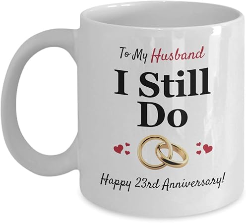Amazon.com: Happy 23Rd Anniversary Gift For Him – I Still Do Husband Gift Ideas Coffee Mug ...