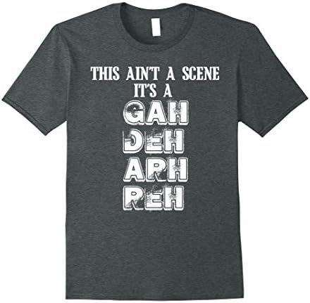 Mens This ain't a scene It's a GAH DEH ARH REH T-Shirt XL Dark Heather