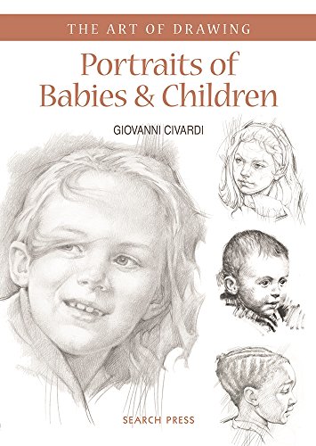 Portraits of Babies & Children (The Art of Drawing)