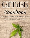 Cannabis Cookbook: Delicious Assortment (40+) of Recipes for Cannabis Infused Food, Dessert, and Extracts! by 