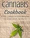 Cannabis Cookbook: Delicious Assortment (40+) of Recipes for Cannabis Infused Food, Dessert, and Extracts! by 