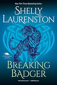 Breaking Badger: A Hilarious Shifter Romance (The Honey Badger Chronicles Book 4)