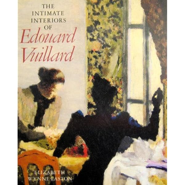 The Intimate Interiors Of Edouard Vuillard Easton Elizabeth Wynne 9780874744026 Amazon Com Books
