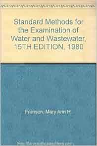 Standard Methods for the Examination of Water and Wastewater, 15TH ...