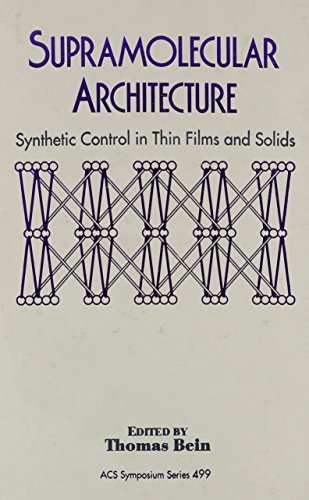 Supramolecular Architecture: Synthetic Control in Thin Films and Solids (ACS Symposium Series)
