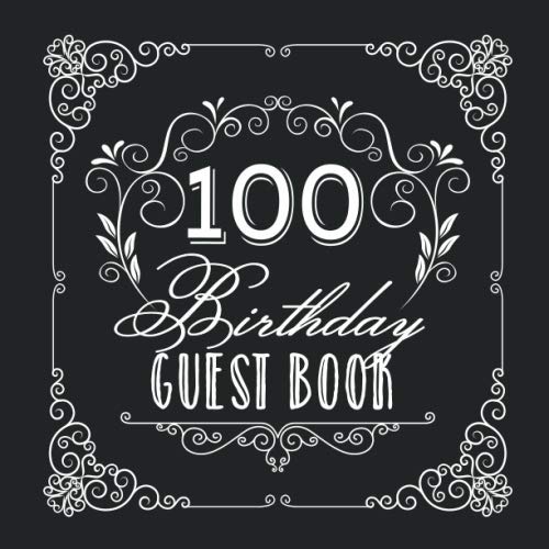 100 Birthday Guest Book: Vintage 100th Birthday Decorations, Keepsake Memory & Birthday Gifts for men and women - 100 Years Party - Guestbook with beautiful pages for Wishes and Photos of Guests