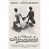 Miracle in Shreveport: A Memoir of Baseball, Fatherhood, and the Stadium that Launched a Dream