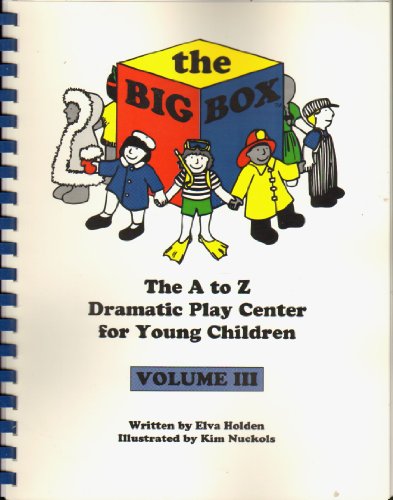 the Big Box: A to Z Dramatic Play Center for Young Children Volume III