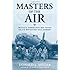 Masters of the Air: America's Bomber Boys Who Fought the Air War Against Nazi Germany