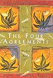 The Four Agreements: A Practical Guide to Personal Freedom (A Toltec Wisdom Book)
