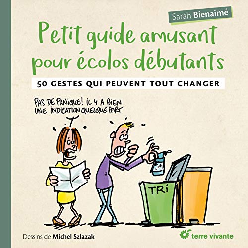 Petit guide amusant pour écolos débutant : 50 gestes qui peuvent tout changer by 