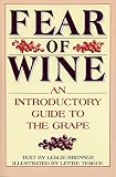 Fear of Wine: An Introductory Guide to the Grape by Leslie Brenner, Lettie Teague