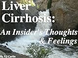 Liver Cirrhosis: An Insider's Thoughts & Feelings