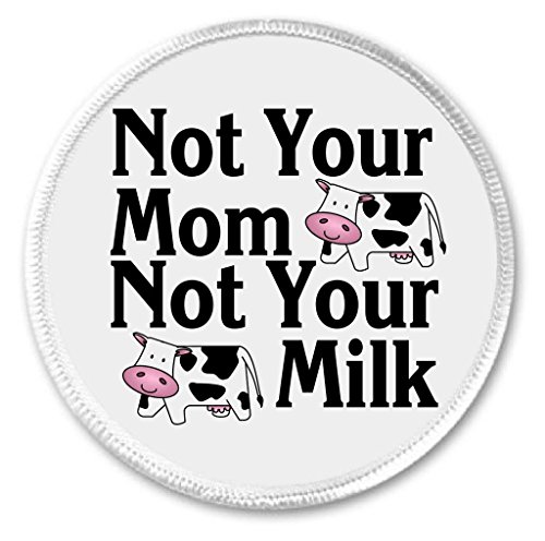 Not Your Mom Not Your Milk 3" Sew On Patch Vegan Quote Cow Slogan