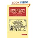 Shakespeare's Tragic Heroes: Slaves of Passion (Cambridge Library Collection - Shakespeare and Renaissance Drama)