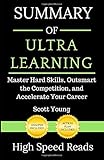 Summary of Ultralearning: Master Hard Skills, Outsmart the Competition, and Accelerate Your Career