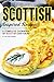 Scottish Inspired Recipes: A Complete Cookbook of Scottish Dish Ideas! by Anthony Boundy
