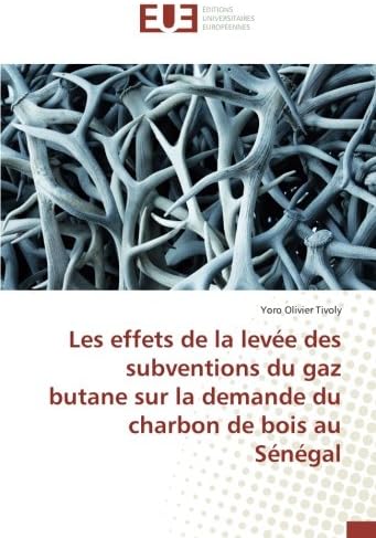 Les effets de la levée des subventions du gaz butane sur la demande du charbon de bois au Sénégal (OMN.UNIV.EUROP.) (French Edition) Paperback – September 27, 2017