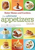 The Ultimate Appetizers Book: More than 450 No-Fuss Nibbles and Drinks, Plus Simple Party PlanningTips (Better Homes and Gardens Ultimate) by Better Homes and Gardens