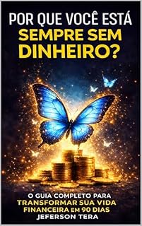 Livro Por Que Você Está Sempre Sem Dinheiro: O Guia Completo Para Transformar Sua Vida Financeira em 90 Dias