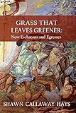 Grass That Leaves Greener: New Eschatons and Egresses by