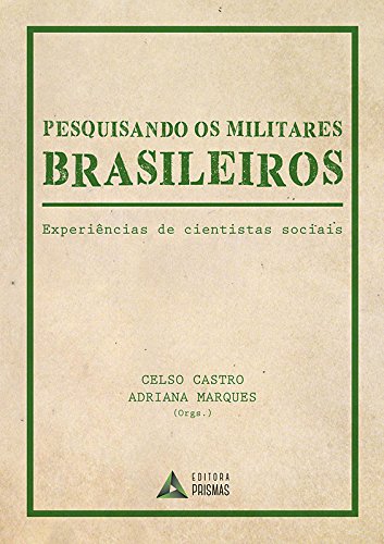 Livro Pesquisando os Militares Brasileiros. Experiências de Cientistas Sociais