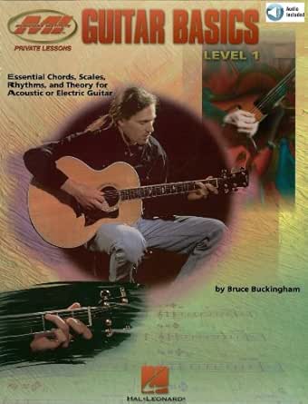 Guitar Basics Essential Chords Scales Rhythms And Theory Private Lessons Kindle Edition By Buckingham Bruce Arts Photography Kindle Ebooks Amazon Com