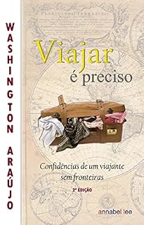 Livro Viajar é preciso: Confidências de um viajante sem fronteiras (Grandes Prazeres da Vida Livro 1)