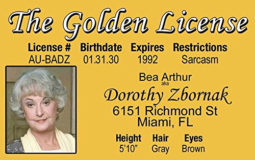 Signs 4 Fun NGGIDD the Golden Girls - Dorothy fake ID card Drivers License - Beatrice Bea Arthur