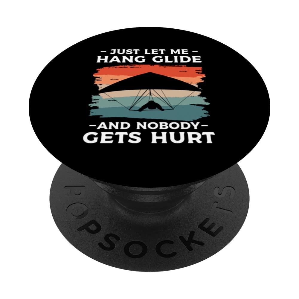 Just Let Me Hang Glide And Nobody Gets Hurt Gliding Glider PopSockets Swappable PopGrip