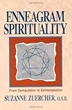 Enneagram Spirituality: From Compulsion to Contemplation by Suzanne Zuercher