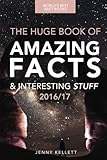 Fact Book: The HUGE Book of Amazing Facts and Interesting Stuff: Best Fact Book 2016/17 (Amazing Fact Books) (Volume 1)