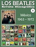 Los Beatles - Revista Discográfica - Nr. 8 - México (1963 - 1972): Discografía A Todo Color (Volu by Juan Carlos Irigoyen Pérez