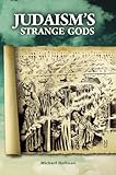 Judaism's Strange Gods: Revised and Expanded