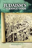 Judaism's Strange Gods 0970378408 Book Cover