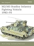 M2/M3 Bradley Infantry Fighting Vehicle 1983-1995 by Steven J. Zaloga, Peter Sarson