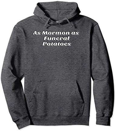 Unisex As Mormon as Funeral Potatoes Funny LDS Pullover Hoodie XL: Dark Heather
