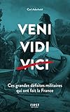 Veni, Vidi, ... Ces grandes défaites militaires qui ont fait la France (French Edition) by 