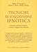Tecniche di suggestione ipnotica. Induzione dell'ipnosi clinica e forme di suggestione indiretta (Psiche e coscienza)