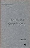 The Politics of Greek Tragedy, Carter, D. M., 1904675506
