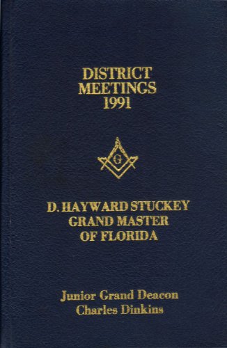 Annual District Meetings of Masonic Districts of Florida Honoring the Most Worshipful Grand Master of Masons of Florida D. Hayward Stuckey 1991 Compiled By Junior Grand Deacon Charles Dinkins