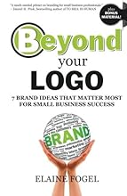 Beyond Your Logo: 7 Brand Ideas That Matter Most For Small Business Success