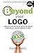 Beyond Your Logo: 7 Brand Ideas That Matter Most For Small Business Success - Book by Elaine Fogel