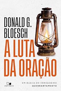 Livro A luta da oração: Em busca do verdadeiro quebrantamento