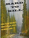 Hard to Kill: The Sam Ogden Mountain Man Series Vol. I