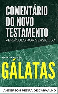 Livro Gálatas: Comentário do Novo Testamento Versículo por Versículo