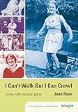 I Can't Walk but I Can Crawl: A Long Life with Cerebral Palsy (Lucky Duck Books Book 952) by 