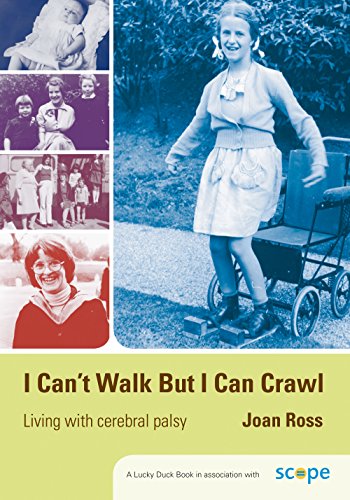 I Can't Walk but I Can Crawl: A Long Life with Cerebral Palsy (Lucky Duck Books Book 952) by Joan Ross