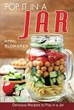 Pop It in a Jar: Delicious Recipes to Pop in a Jar Pop It in a Jar: Delicious Recipes to Pop in a Jar