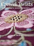 Crewel Twists: Fresh Ideas for Jacobean Embroidery by Hazel Blomkamp